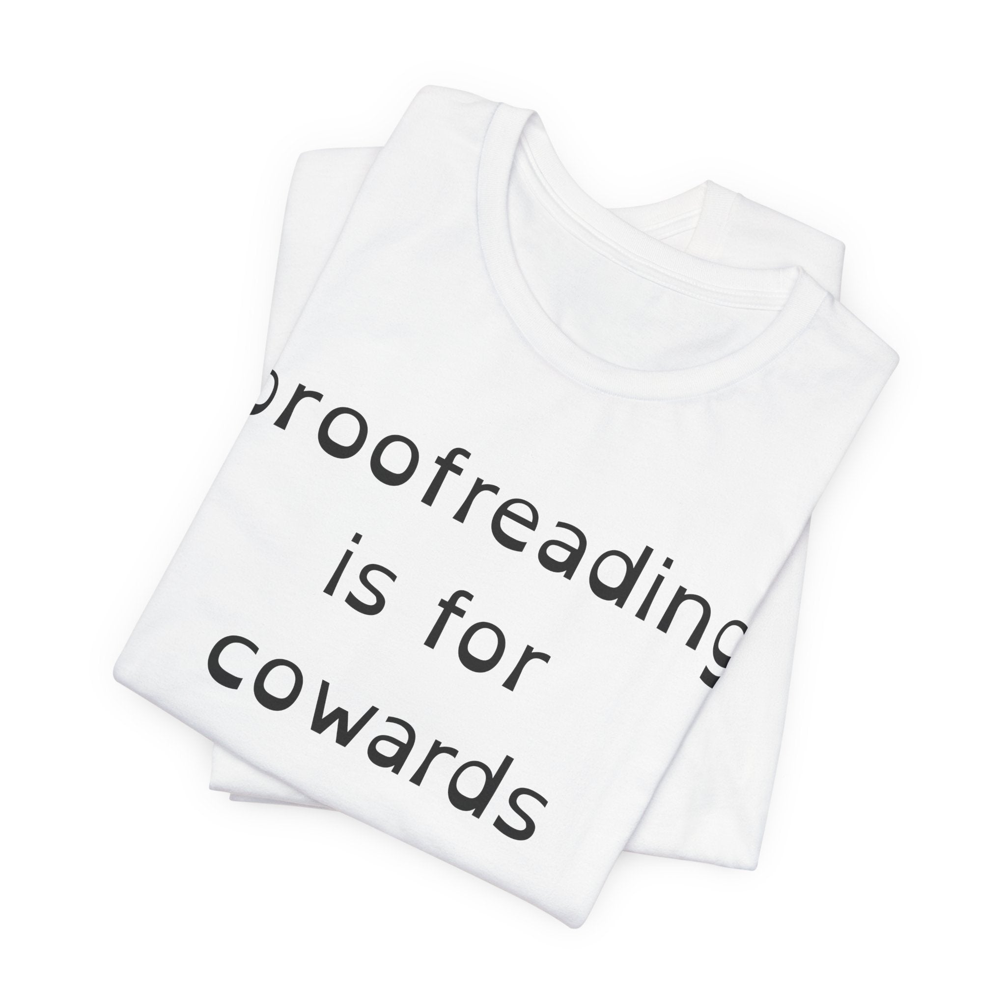 Proofreading Is For Cowards
