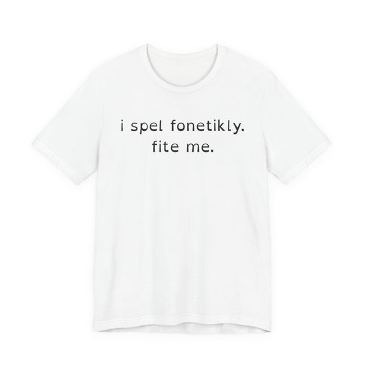 I Spel Fonetikly. Fite Me