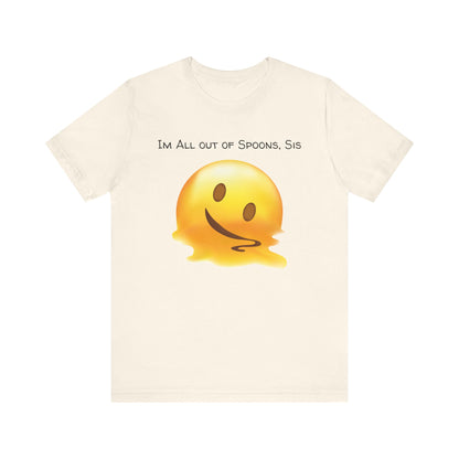 I'm All out Of Spoons Sis