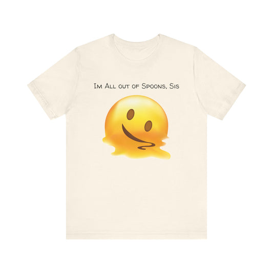 I'm All out Of Spoons Sis