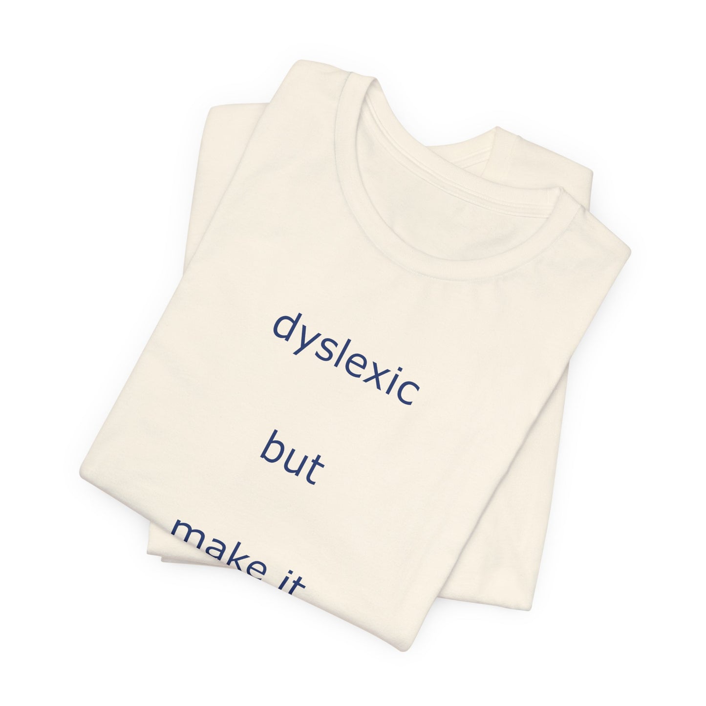 Dyslexic But Make It Cute