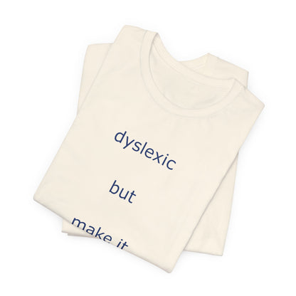 Dyslexic But Make It Cute