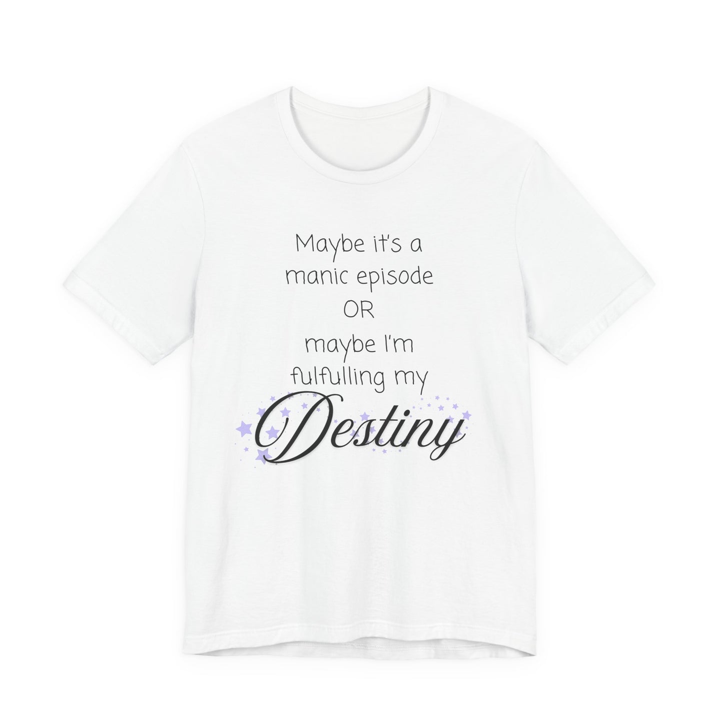 Manic Episode Or Destiny