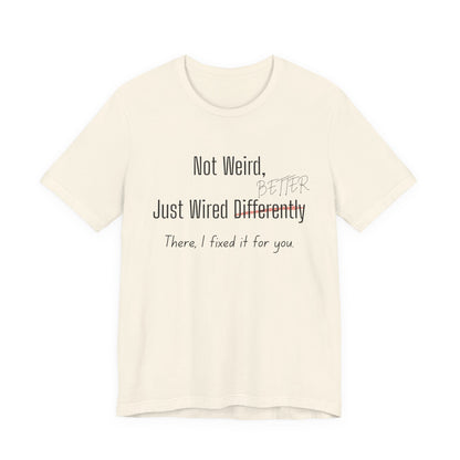 Not Weird, Just Wired Better