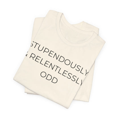 Stupendously & Relentlessly Odd