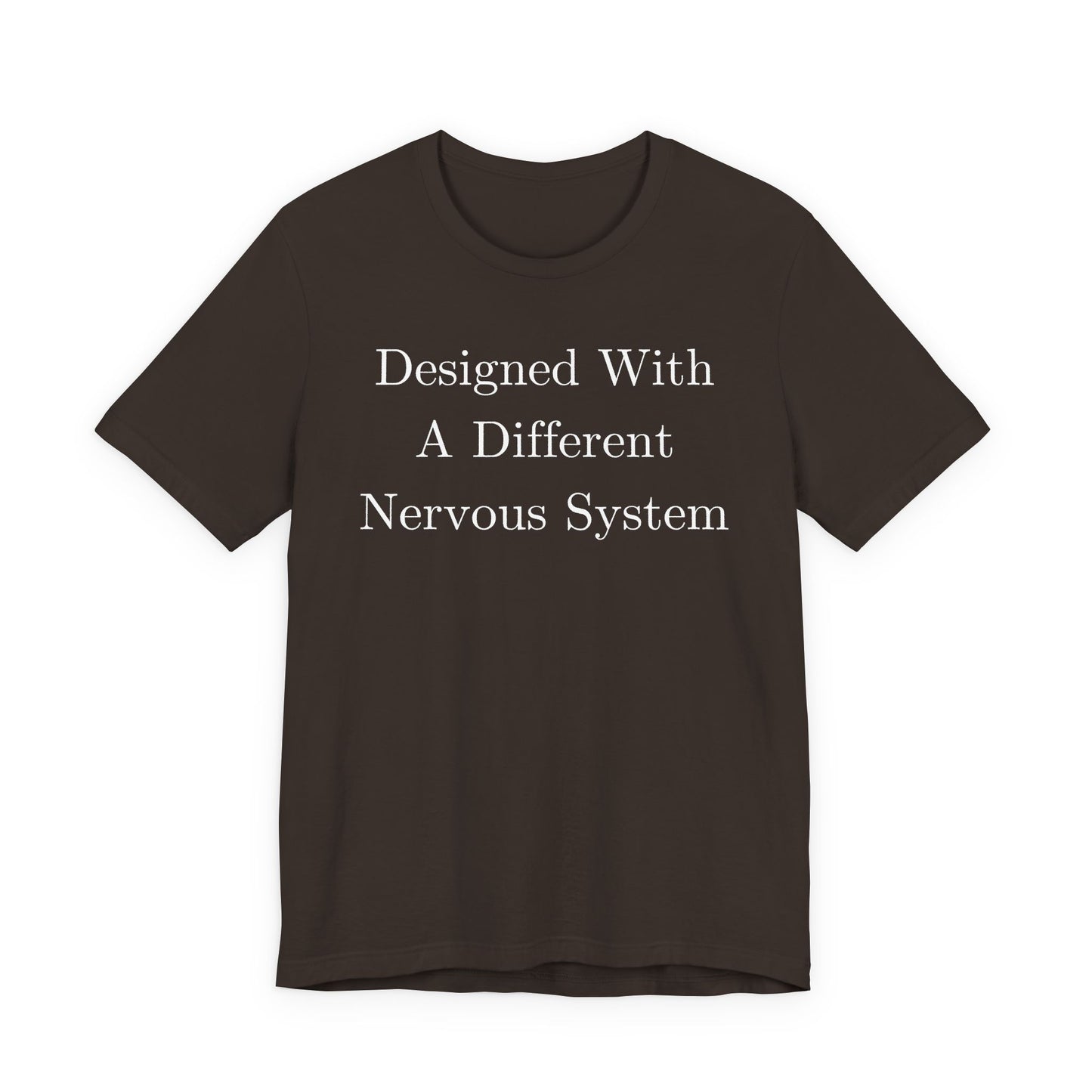 Designed With A Different Nervous System