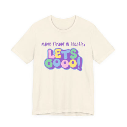 Manic Episode In Progress, Lets Go!