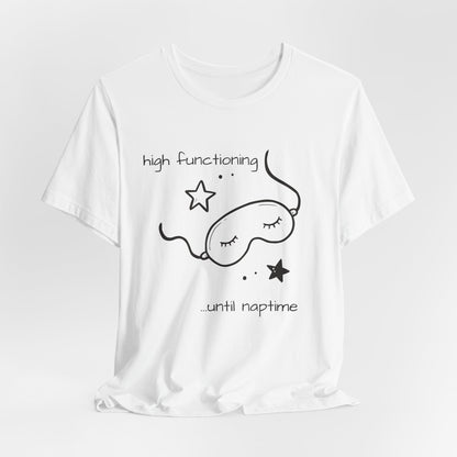 High Functioning Until Naptime