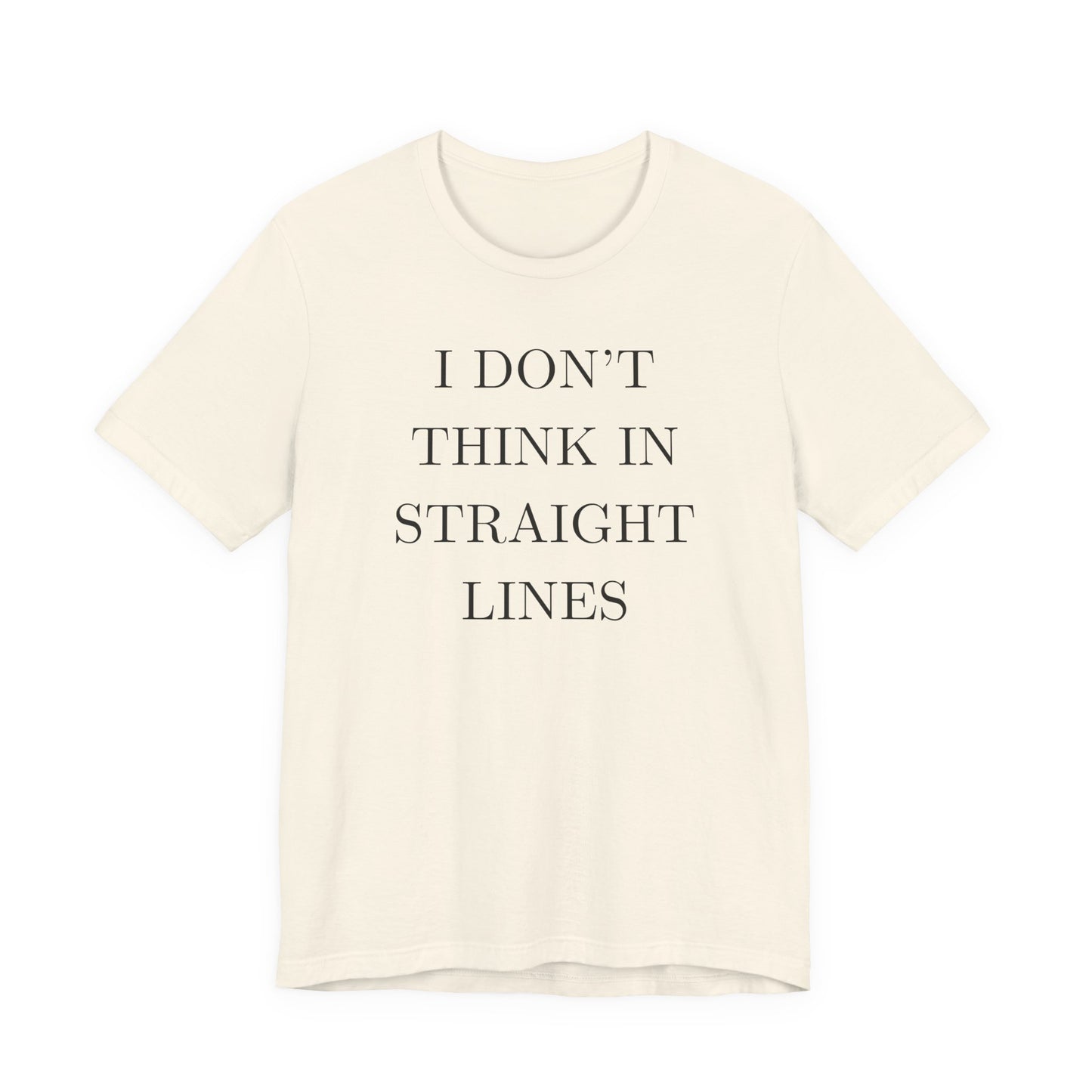 I Don't Think In Straight Lines