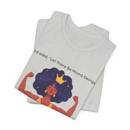 God Said Let There Be Mood Swings And Here I Am