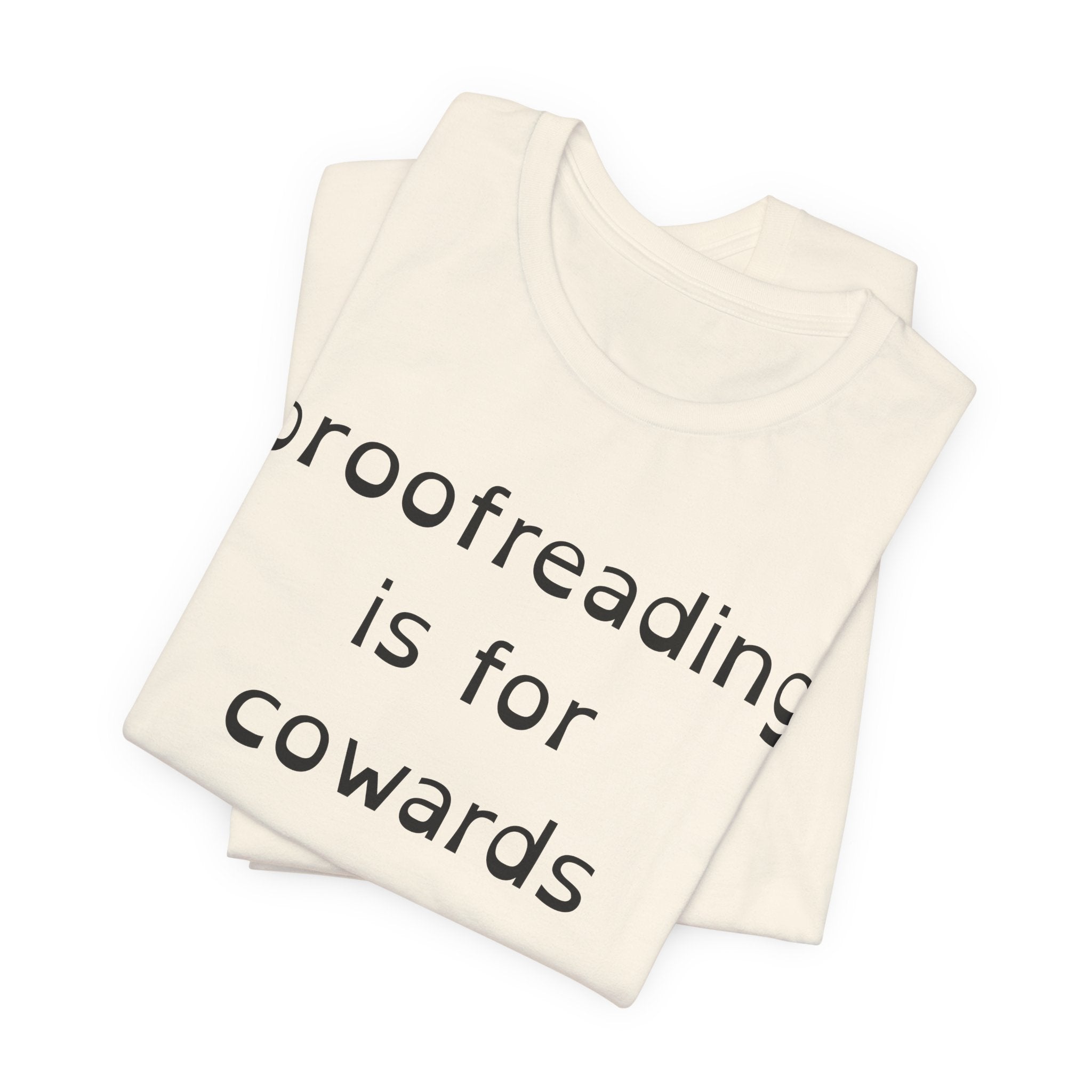 Proofreading Is For Cowards