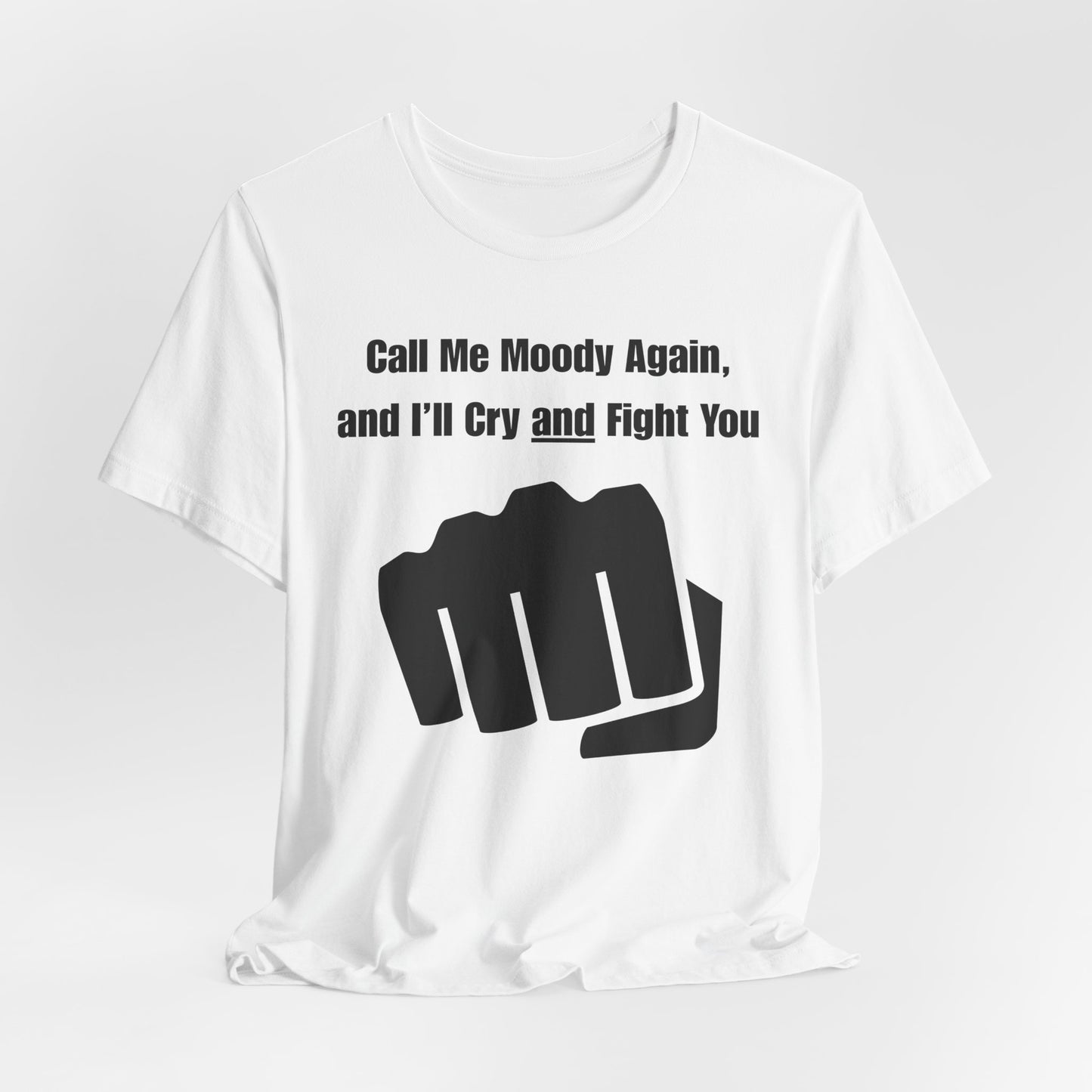 Call Me Moody Again; I'll Cry And Fight You