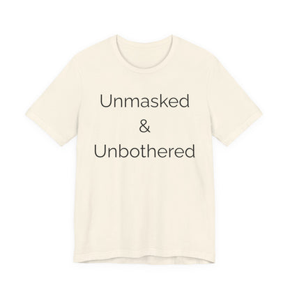 Unmasked Unbothered