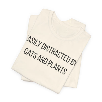 Easily Distracted By Cats And Plants