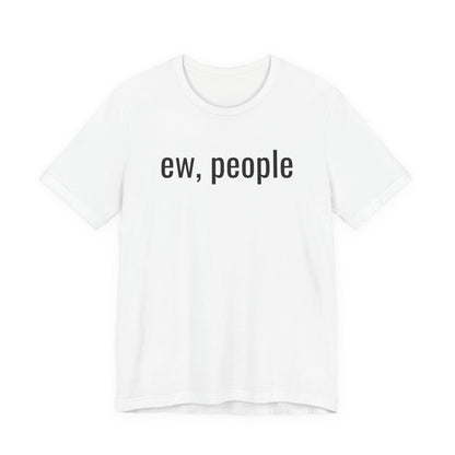 Ew, People