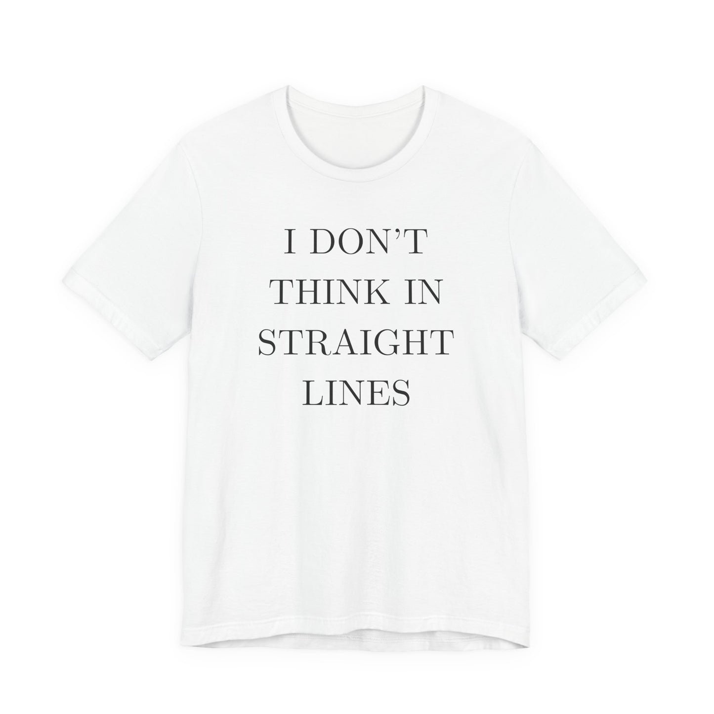 I Don't Think In Straight Lines
