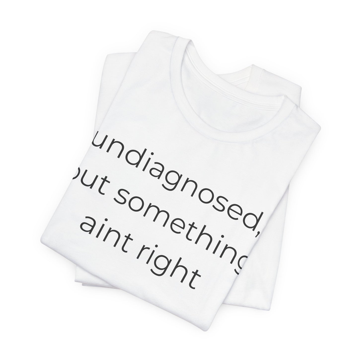 Undiagnosed But Something Aint Right