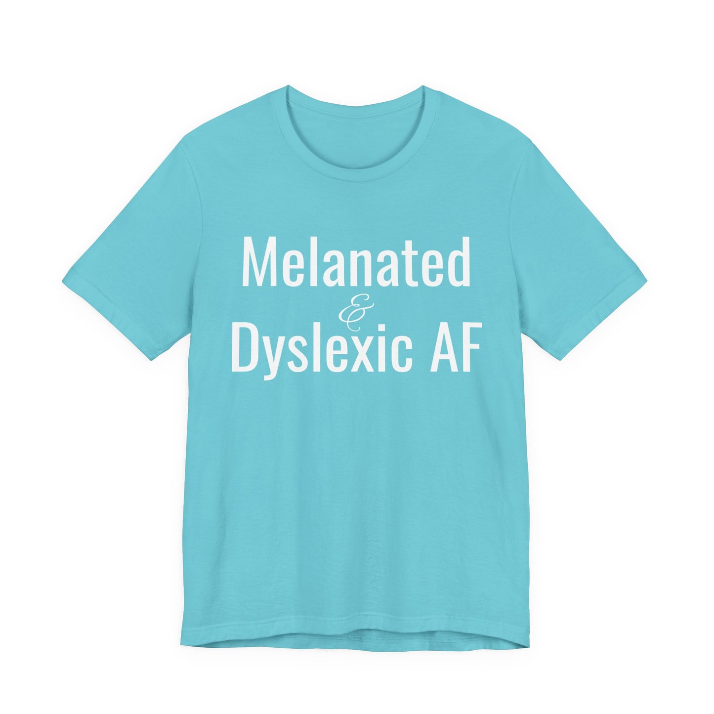 Melanated & Dyslexic AF