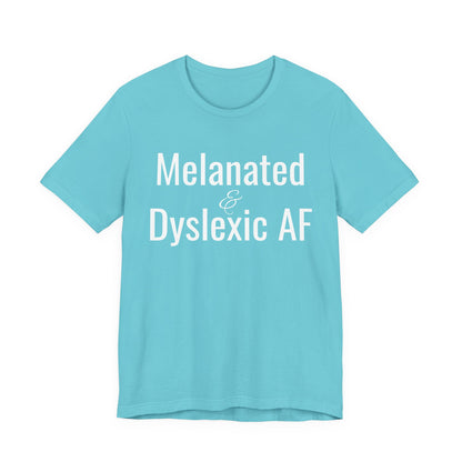 Melanated & Dyslexic AF