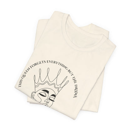 This Queen Forgets Everything But The Drama