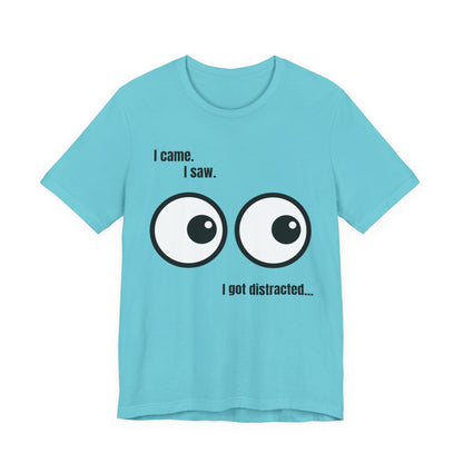 I Came, I Saw, I Got Distracted