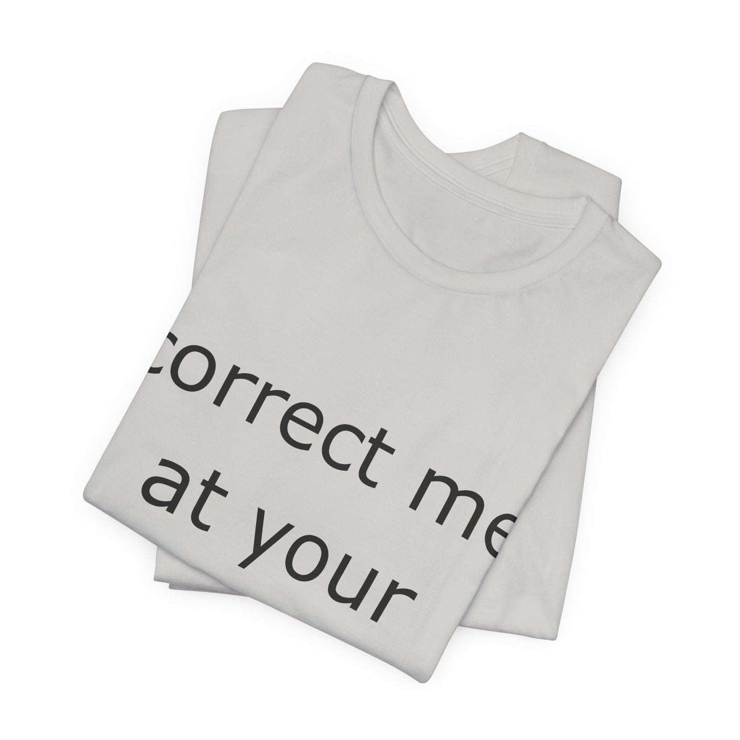 Correct Me At Your Own Risk