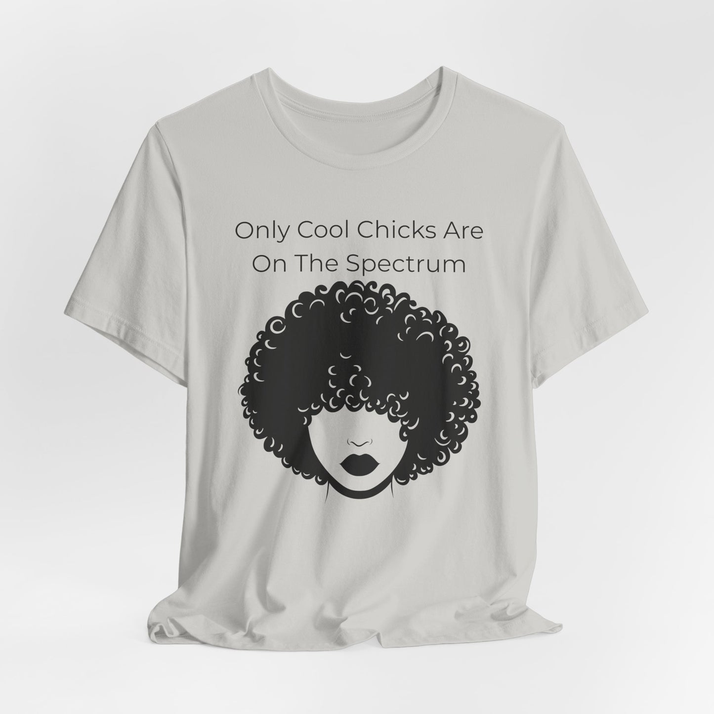 Only Cool Chicks Are On The Spectrum Graphic Tee