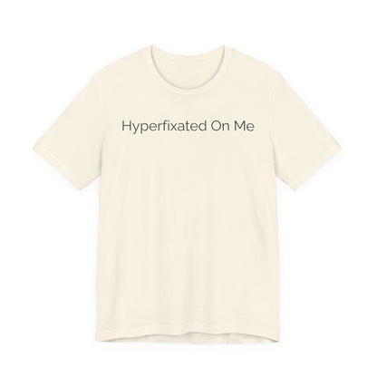 Hyperfixated On Me