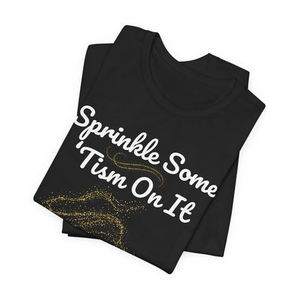 Sprinkle Some 'Tism On It Graphic Tee