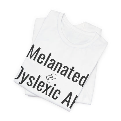 Melanated & Dyslexic AF
