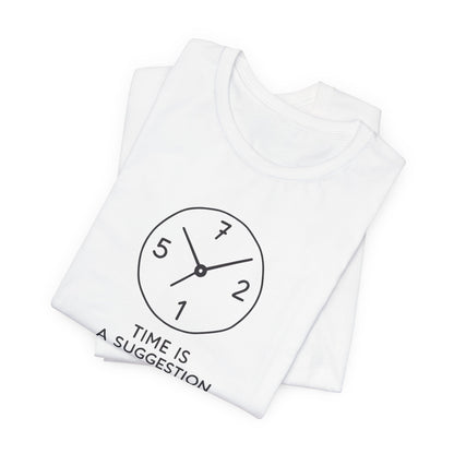 Time Is A Suggestion
