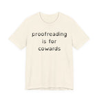 Proofreading Is For Cowards