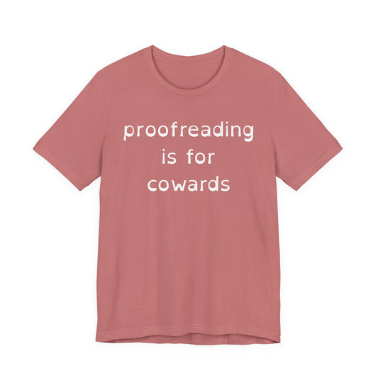 Proofreading Is For Cowards