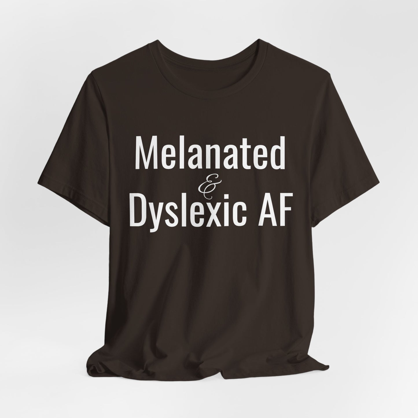 Melanated & Dyslexic AF