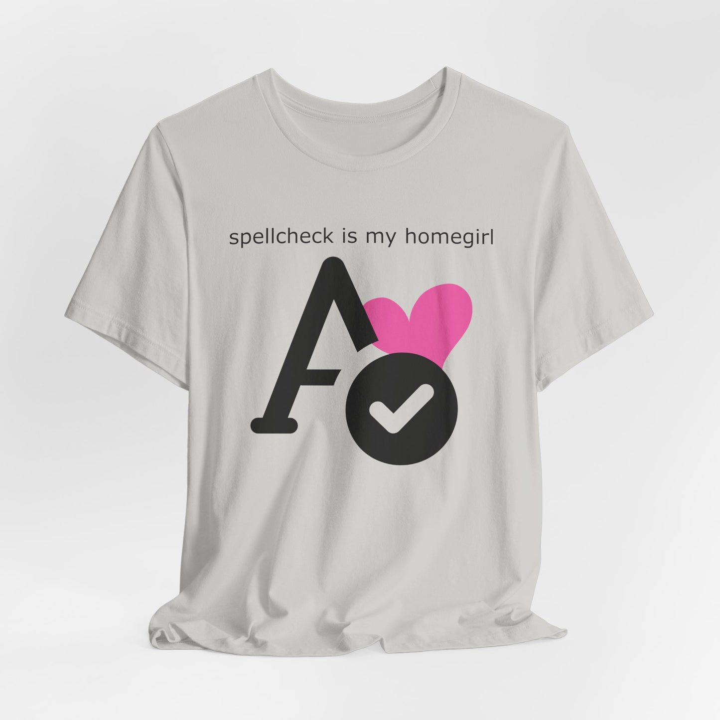 Spellcheck Is My Homegirl