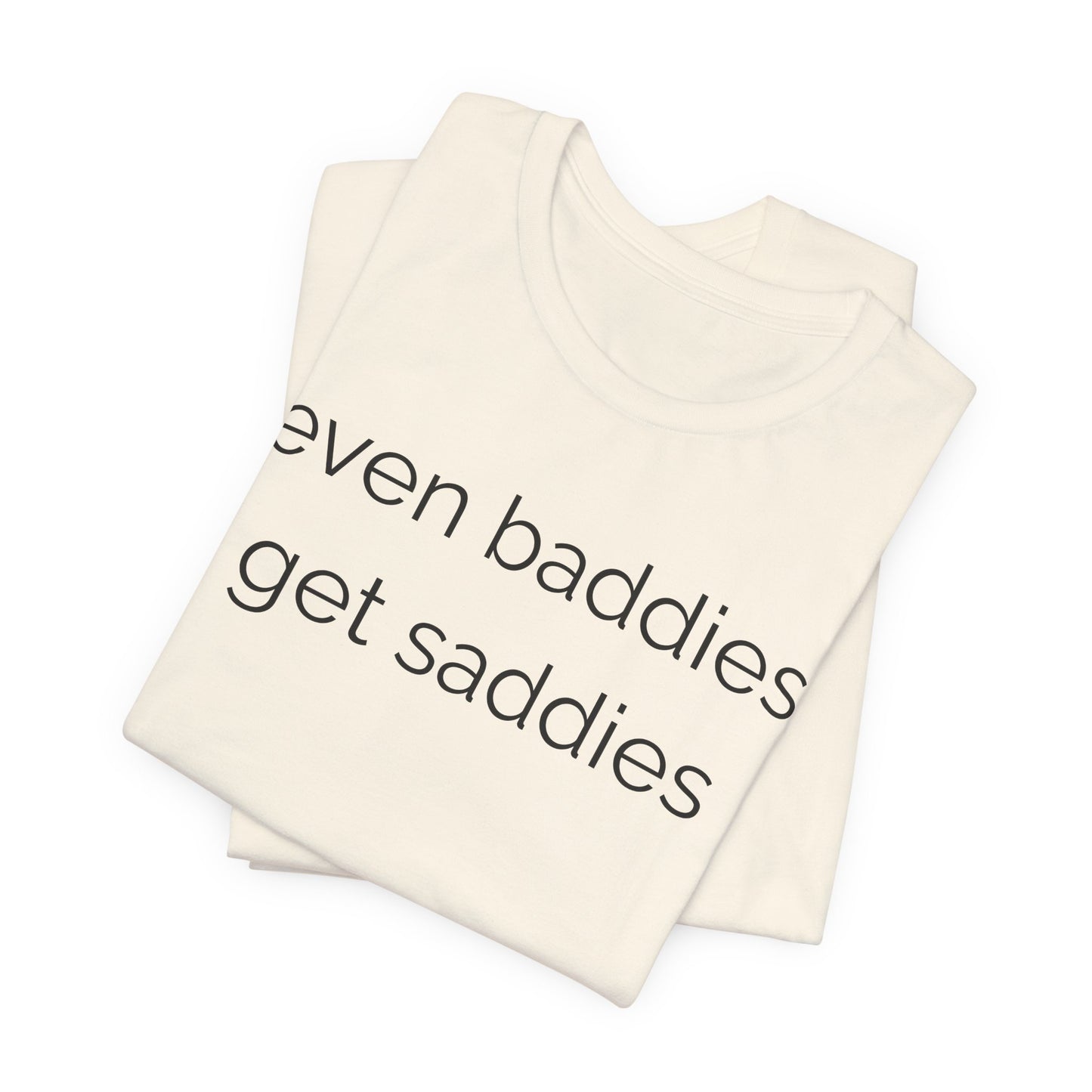 Even Baddies Get Saddies