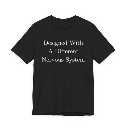 Designed With A Different Nervous System