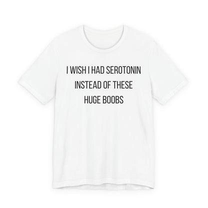 I Wish I Had Serotonin
