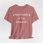 Proofreading Is For Cowards
