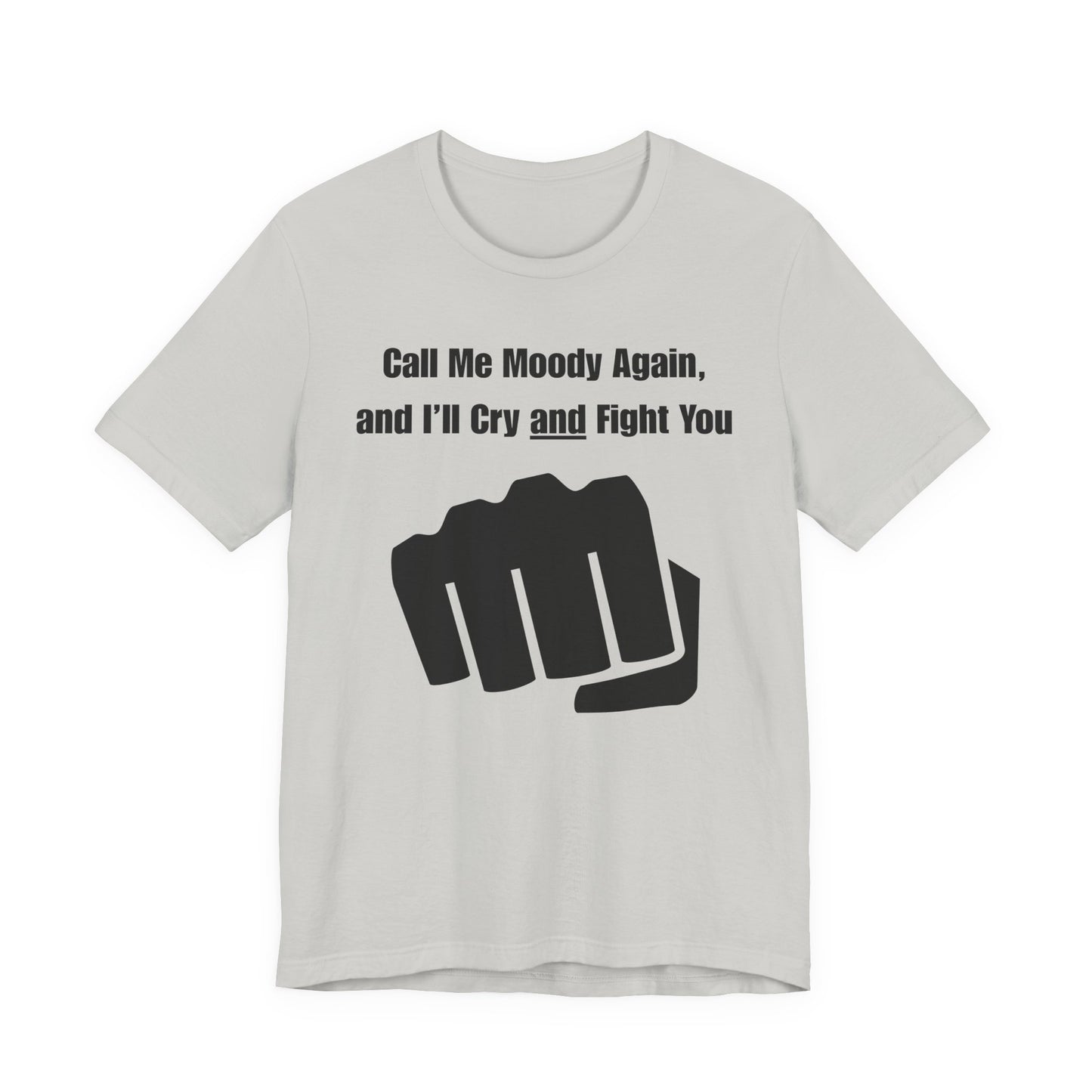 Call Me Moody Again; I'll Cry And Fight You