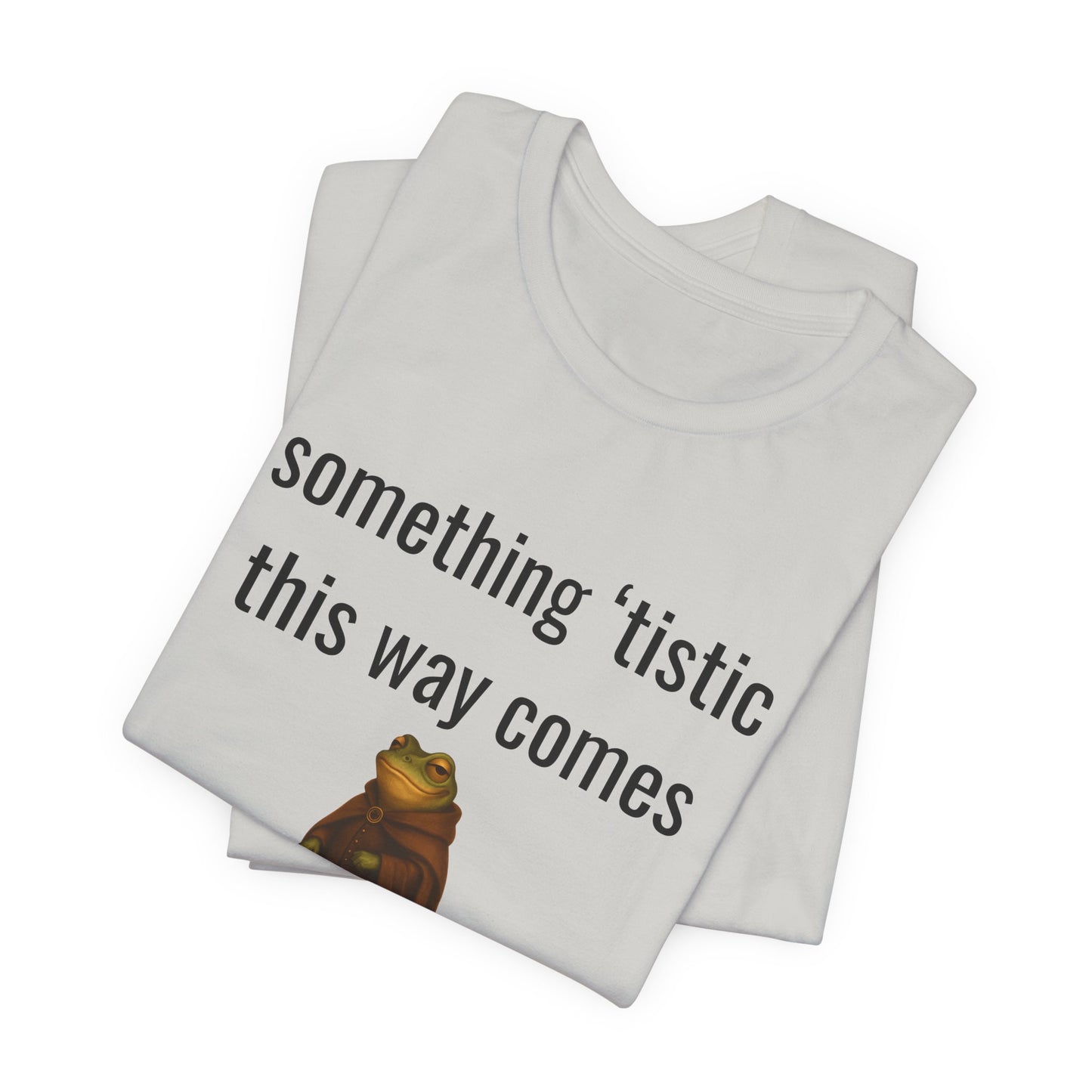 Something 'Tistic This Way Comes Graphic Tee