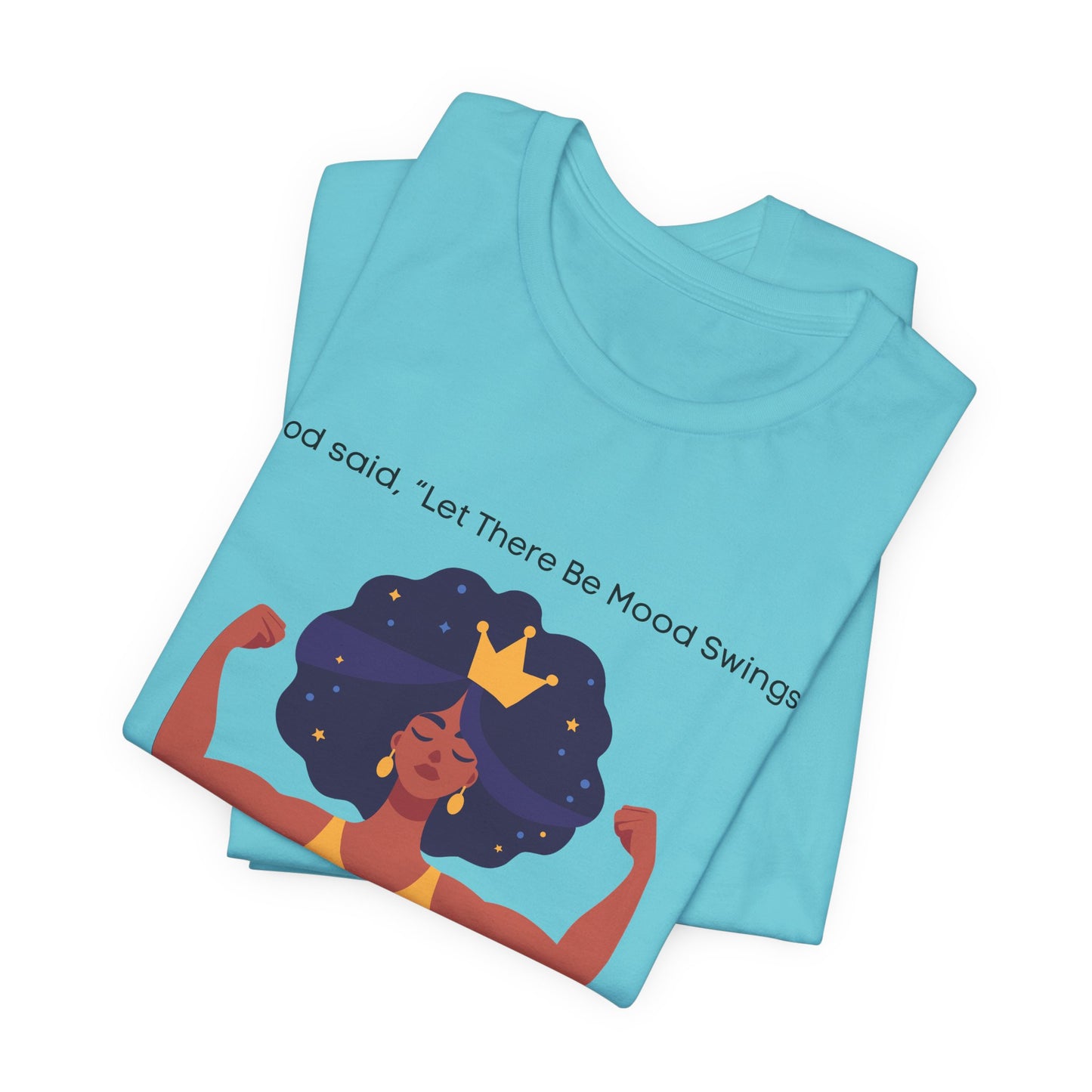 God Said Let There Be Mood Swings And Here I Am