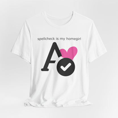 Spellcheck Is My Homegirl