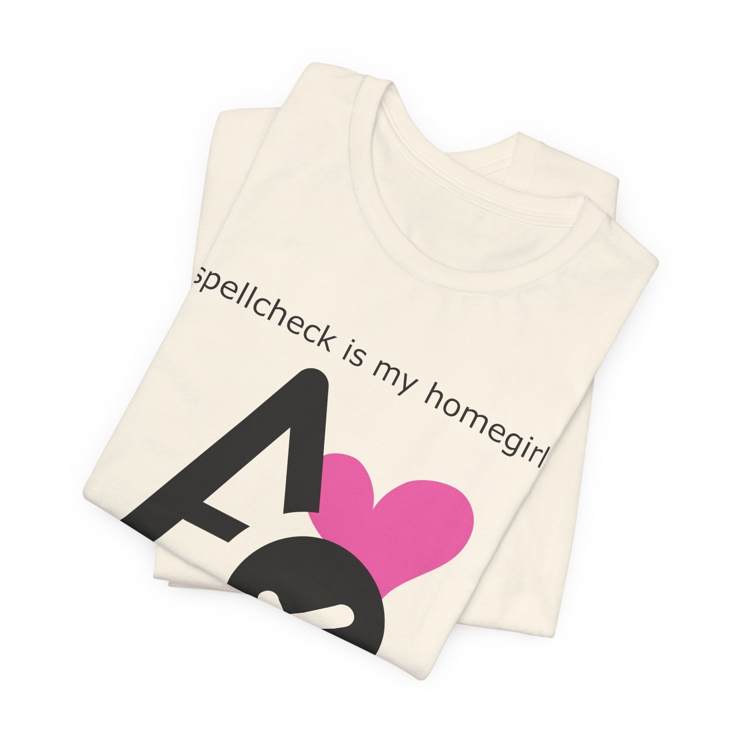 Spellcheck Is My Homegirl