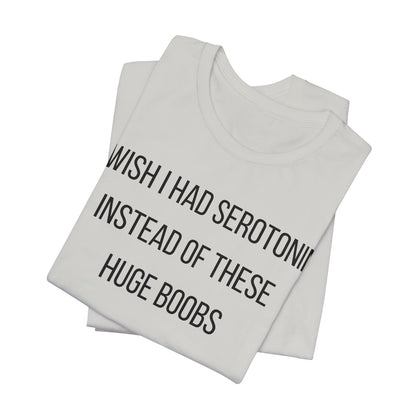 I Wish I Had Serotonin
