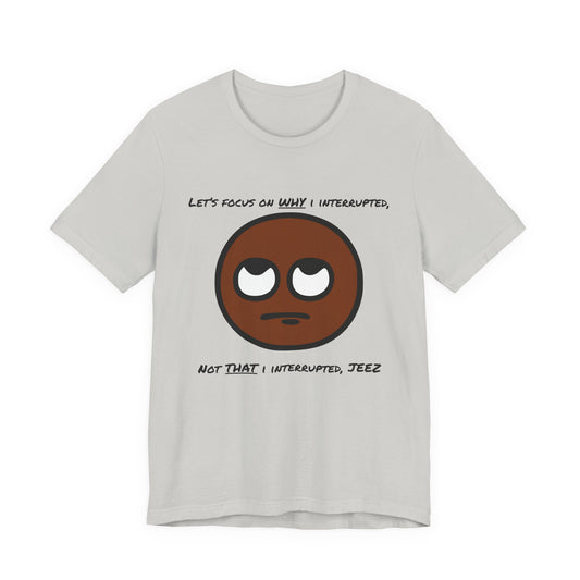 Focus On Why I Interrupted, Not That I Interrupted