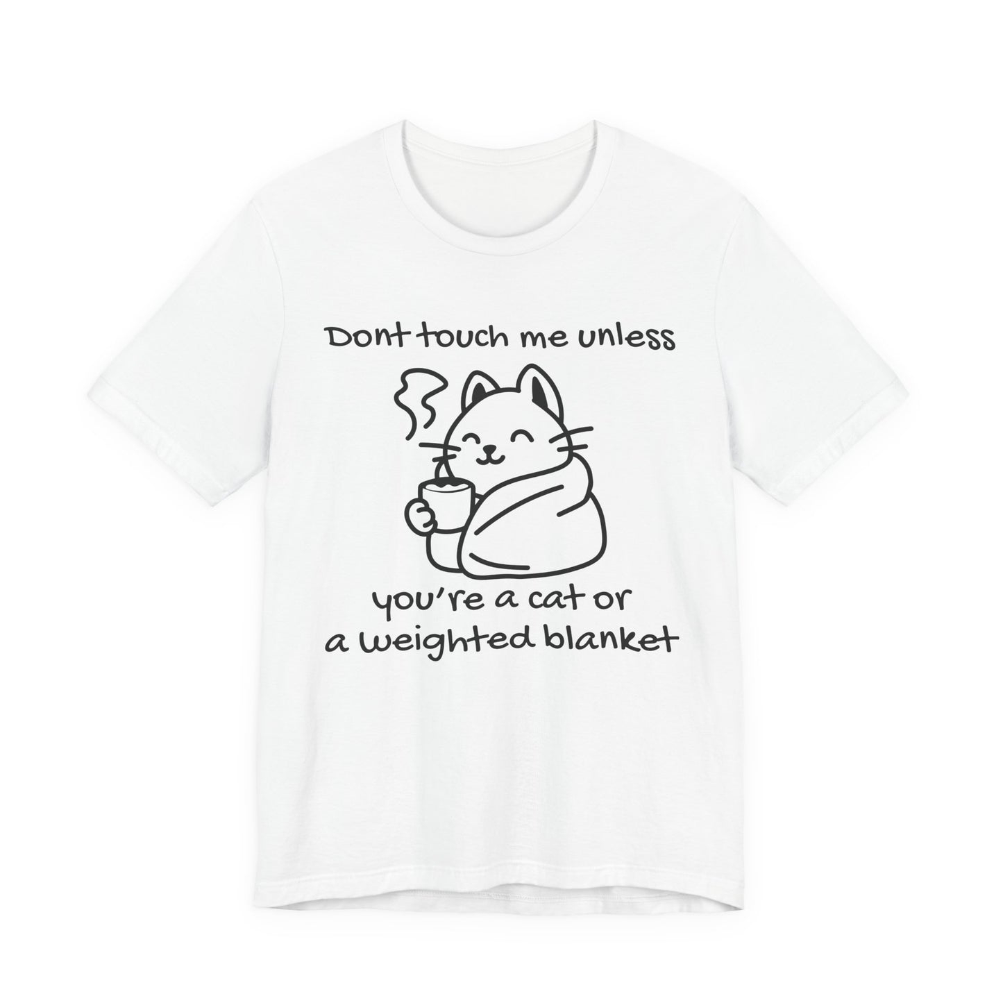 Don't Touch Me Unless You're A Cat