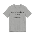 Proofreading Is For Cowards