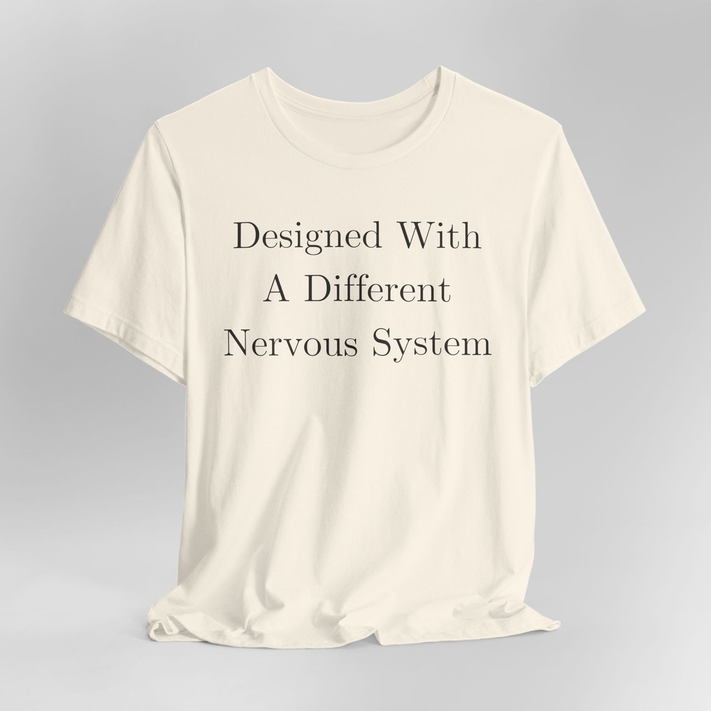 Designed With A Different Nervous System