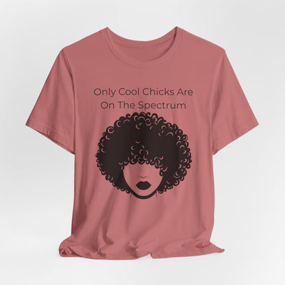 Only Cool Chicks Are On The Spectrum Graphic Tee